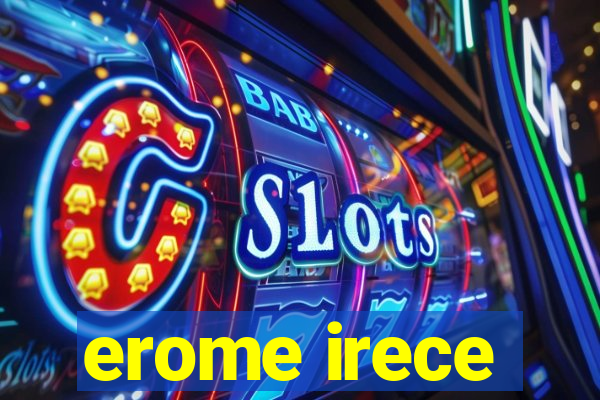 erome irece